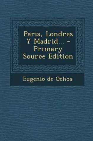 Cover of Paris, Londres Y Madrid...