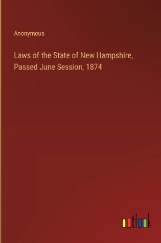 Cover of Laws of the State of New Hampshire, Passed June Session, 1874