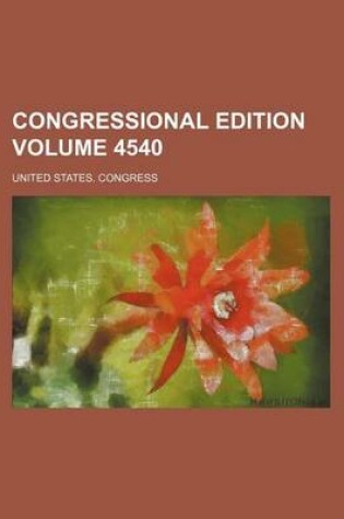 Cover of Congressional Edition Volume 4540