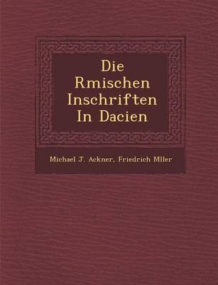 Book cover for Die R Mischen Inschriften in Dacien