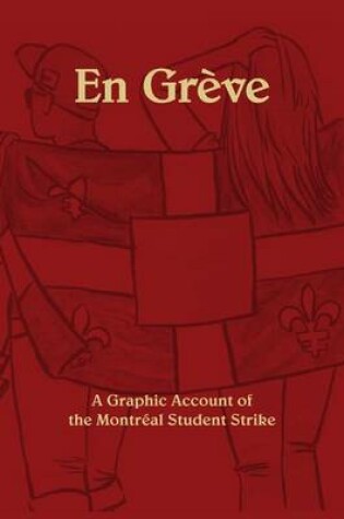 Cover of En Greve - A Graphic Account of the Montreal Student Strike