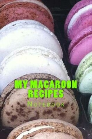 Cover of My Macaroon Recipes