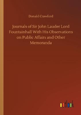 Book cover for Journals of Sir John Lauder Lord Fountainhall With His Observations on Public Affairs and Other Memoranda