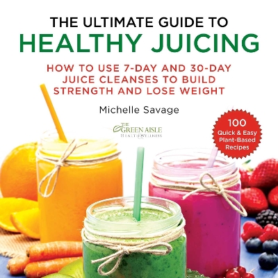 Book cover for The Ultimate Guide to Healthy Juicing