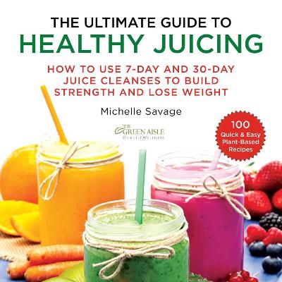 Book cover for The Ultimate Guide to Healthy Juicing
