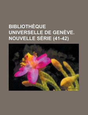 Book cover for Biblioth Que Universelle de Gen Ve. Nouvelle S Rie (41-42)