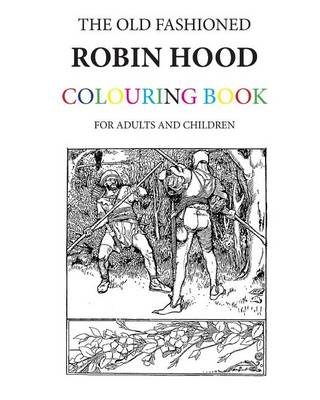 Book cover for The Old Fashioned Robin Hood Colouring Book