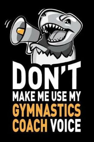 Cover of Don't Make Me Use My Gymnastics Coach Voice