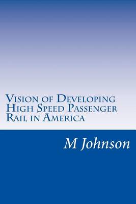 Book cover for Vision of Developing High Speed Passenger Rail in America