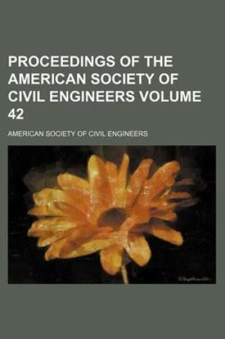 Cover of Proceedings of the American Society of Civil Engineers Volume 42