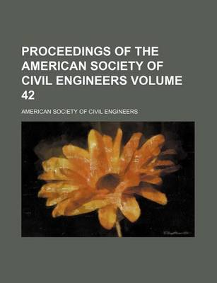 Book cover for Proceedings of the American Society of Civil Engineers Volume 42