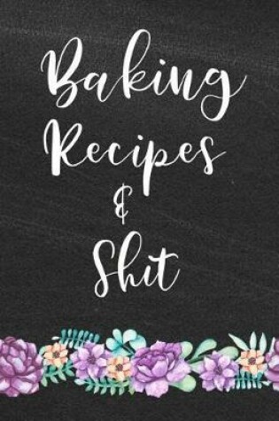 Cover of Baking Recipes and Shit
