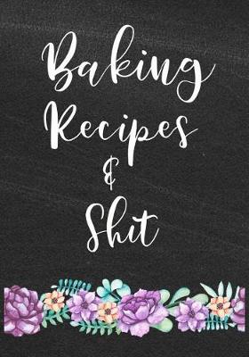 Book cover for Baking Recipes and Shit