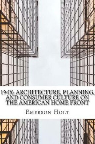 Cover of 194x Architecture Planning and Consumer Culture on the American Home Front