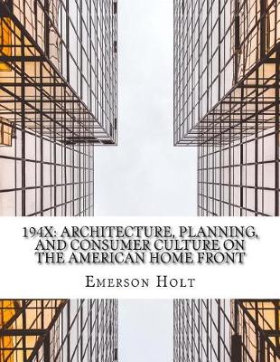 Cover of 194x Architecture Planning and Consumer Culture on the American Home Front