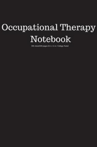 Cover of Occupational Therapy Notebook 200 Sheet/400 Pages 8.5 X 11 In.-College Ruled