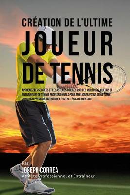 Cover of Creation de l'Ultime Joueur de Tennis