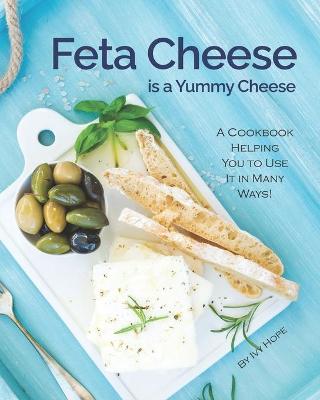 Book cover for Feta Cheese is a Yummy Cheese