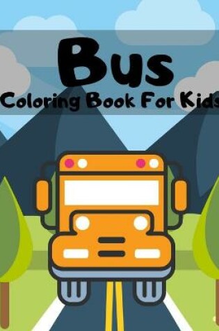 Cover of Bus Coloring Book For Kids