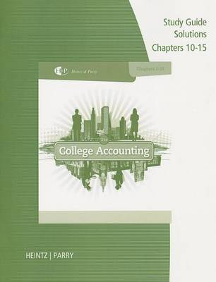 Book cover for Study Guide Solutions, Chapters 10-15 for Heintz/Parry's College  Accounting, 21st