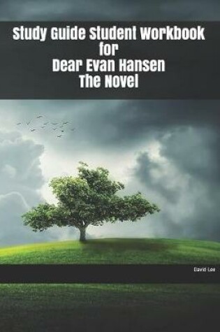 Cover of Study Guide Student Workbook for Dear Evan Hansen The Novel