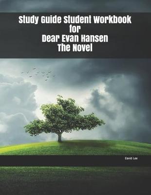 Book cover for Study Guide Student Workbook for Dear Evan Hansen The Novel