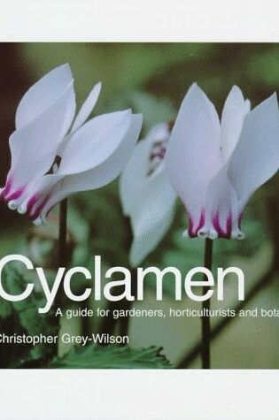 Cover of Cyclamen: a Guide for Gardeners, Horticulturists and Botanists