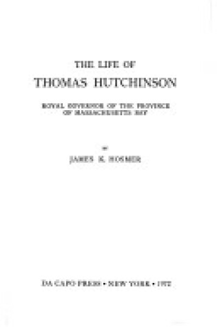 Cover of The Life of Thomas Hutchinson, Royal Governor of the Province of Massachusetts