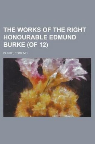 Cover of The Works of the Right Honourable Edmund Burke, Vol. 01 (of 12)