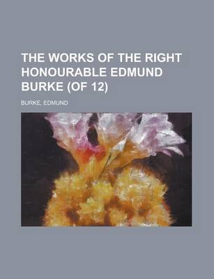 Book cover for The Works of the Right Honourable Edmund Burke, Vol. 01 (of 12)