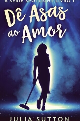 Cover of Dê Asas ao Amor