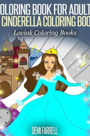Cover of COLORING BOOK FOR ADULTS A Cinderella Coloring Book