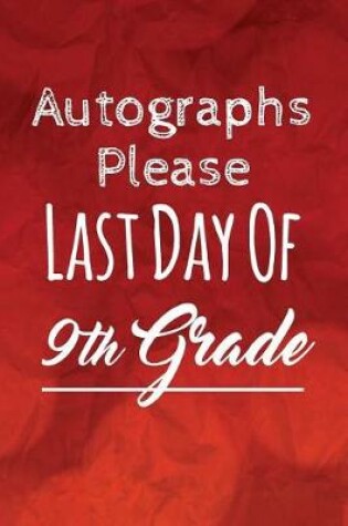 Cover of Autographs Please, Last Day Of 9th Grade