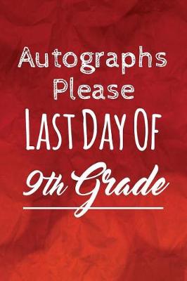 Book cover for Autographs Please, Last Day Of 9th Grade