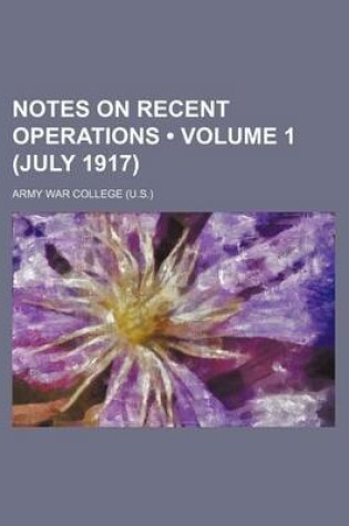 Cover of Notes on Recent Operations (Volume 1 (July 1917))