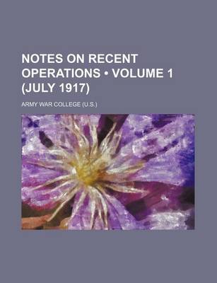 Book cover for Notes on Recent Operations (Volume 1 (July 1917))