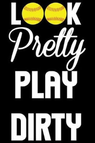 Cover of Look Pretty Play Dirty