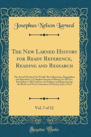 Cover of The New Larned History for Ready Reference, Reading and Research, Vol. 7 of 12