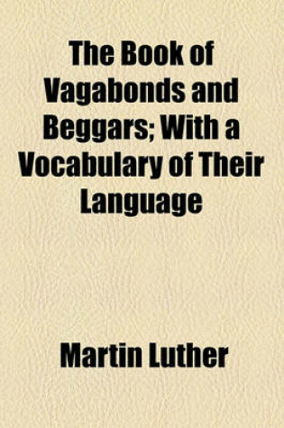 Cover of The Book of Vagabonds and Beggars; With a Vocabulary of Their Language