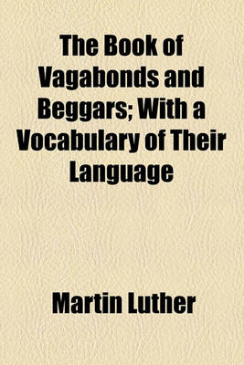 Book cover for The Book of Vagabonds and Beggars; With a Vocabulary of Their Language