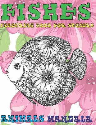 Book cover for Mandala Colouring Book for Seniors - Animals - Fishes