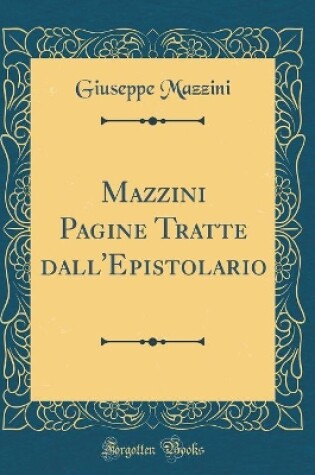 Cover of Mazzini Pagine Tratte Dall'epistolario (Classic Reprint)