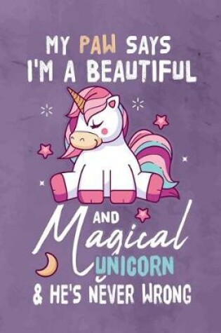 Cover of My Paw Says I'm a Beautiful And Magical Unicorn & She's Never Wrong