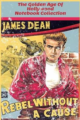 Book cover for Rebel Without A Cause - The Golden Age of Hollywood Notebooks