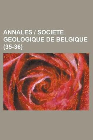 Cover of Annales - Societe Geologique de Belgique (35-36 )