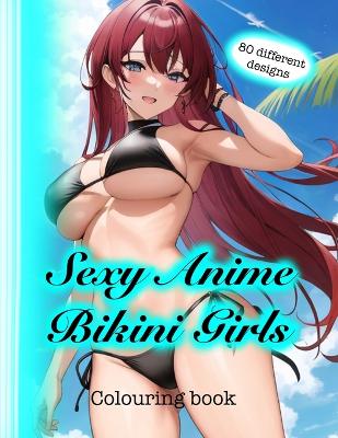 Book cover for Sexy anime bikini girls coloring book