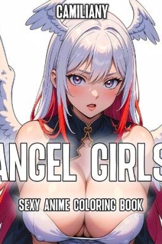 Cover of Sexy Anime Coloring Book Angel Girls