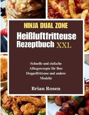 Book cover for Ninja Dual Zone Hei�luftfritteuse Rezeptbuch XXL