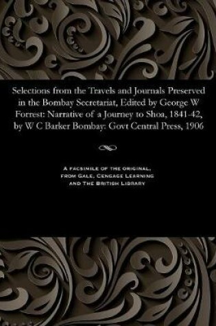 Cover of Selections from the Travels and Journals Preserved in the Bombay Secretariat, Edited by George W Forrest