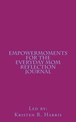 Book cover for EmpowerMoments for the Everyday Mom Reflection Journal